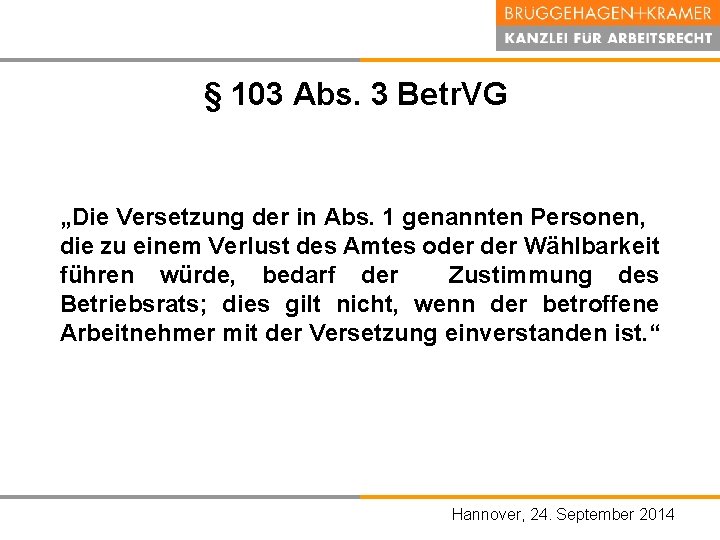 § 103 Abs. 3 Betr. VG „Die Versetzung der in Abs. 1 genannten Personen,