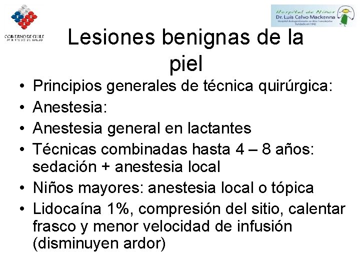 Lesiones benignas de la piel • • Principios generales de técnica quirúrgica: Anestesia general