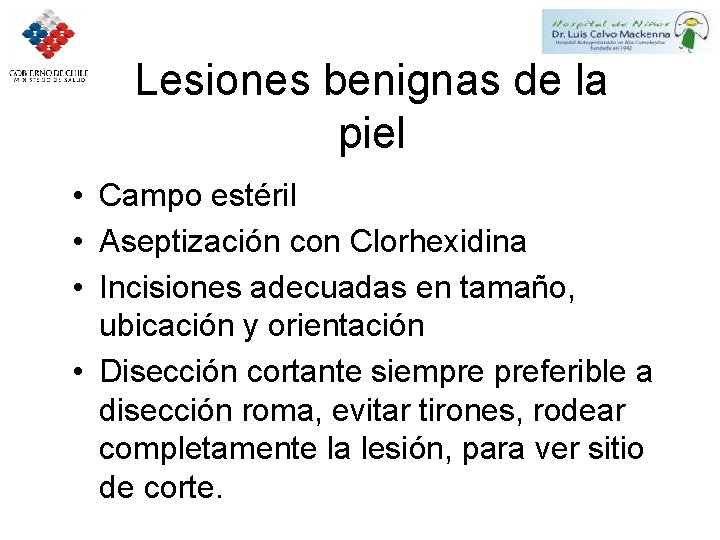 Lesiones benignas de la piel • Campo estéril • Aseptización con Clorhexidina • Incisiones