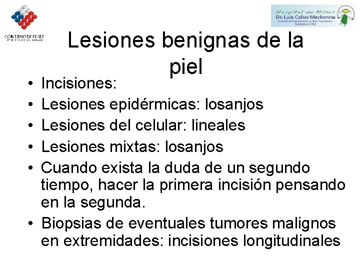  • • • Lesiones benignas de la piel Incisiones: Lesiones epidérmicas: losanjos Lesiones