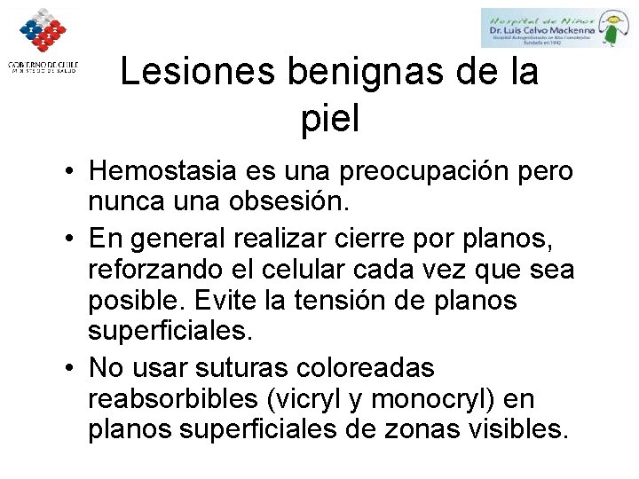 Lesiones benignas de la piel • Hemostasia es una preocupación pero nunca una obsesión.