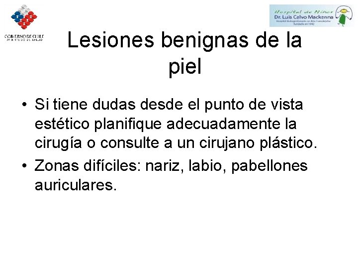 Lesiones benignas de la piel • Si tiene dudas desde el punto de vista