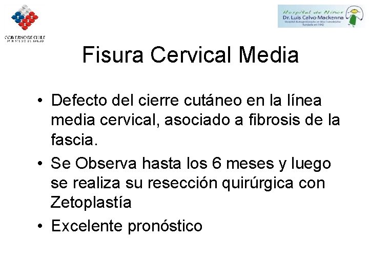 Fisura Cervical Media • Defecto del cierre cutáneo en la línea media cervical, asociado