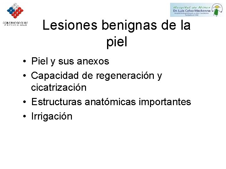 Lesiones benignas de la piel • Piel y sus anexos • Capacidad de regeneración