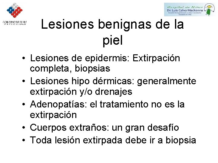 Lesiones benignas de la piel • Lesiones de epidermis: Extirpación completa, biopsias • Lesiones