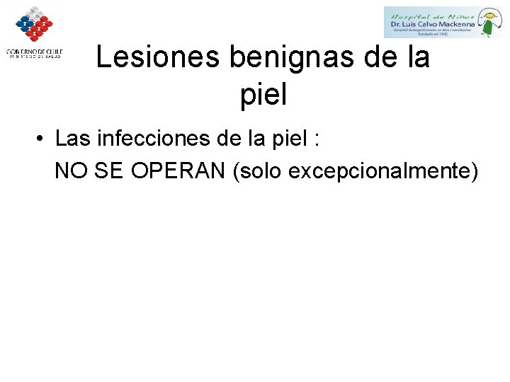 Lesiones benignas de la piel • Las infecciones de la piel : NO SE