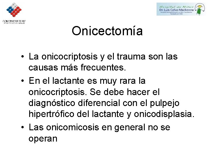 Onicectomía • La onicocriptosis y el trauma son las causas más frecuentes. • En