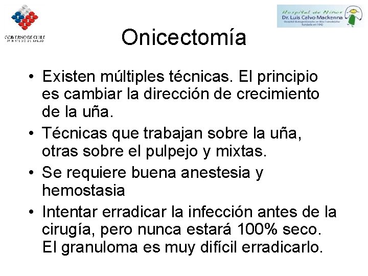 Onicectomía • Existen múltiples técnicas. El principio es cambiar la dirección de crecimiento de