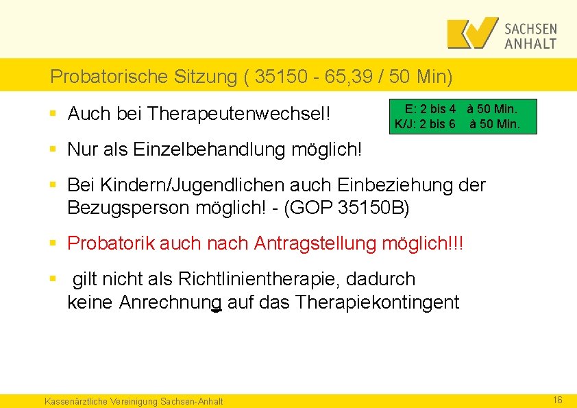 Probatorische Sitzung ( 35150 - 65, 39 / 50 Min) § Auch bei Therapeutenwechsel!