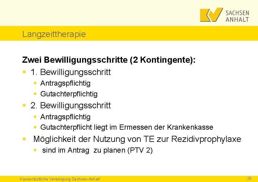 Langzeittherapie Zwei Bewilligungsschritte (2 Kontingente): § 1. Bewilligungsschritt § Antragspflichtig § Gutachterpflichtig § 2.