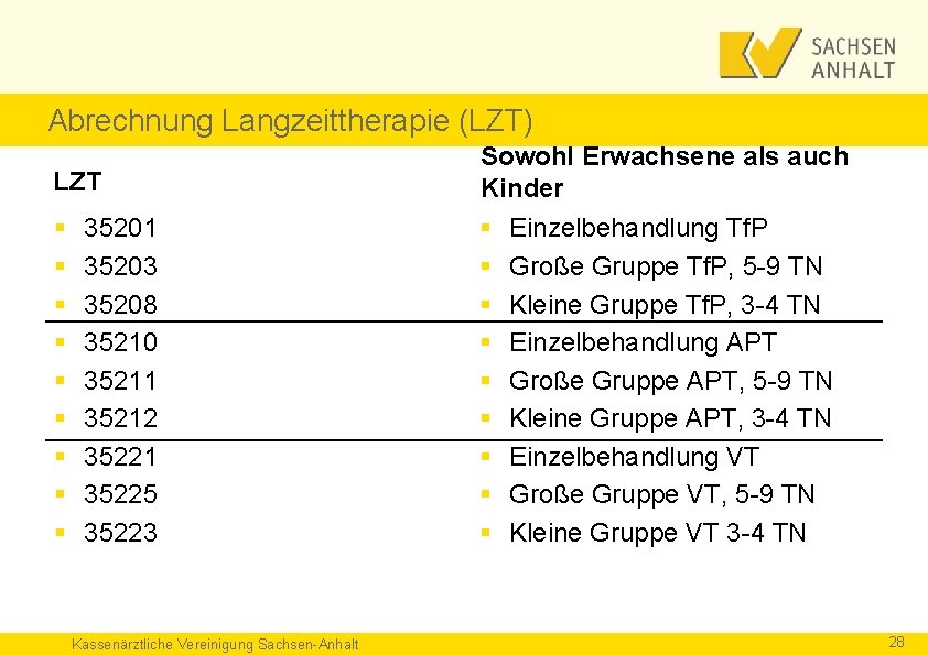 Abrechnung Langzeittherapie (LZT) LZT Sowohl Erwachsene als auch Kinder § § § § §