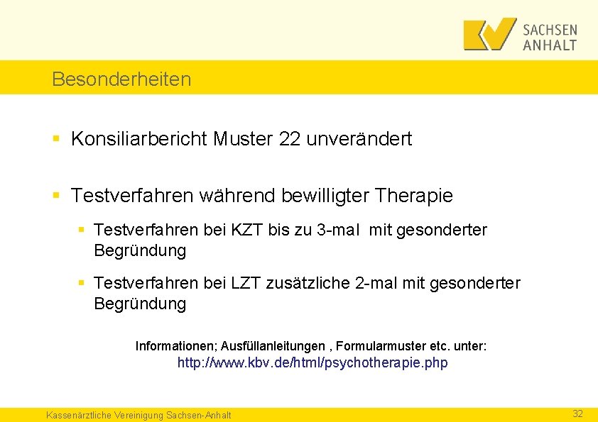 Besonderheiten § Konsiliarbericht Muster 22 unverändert § Testverfahren während bewilligter Therapie § Testverfahren bei