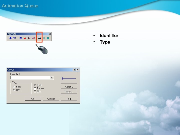 Animation Queue • • Identifier Type 
