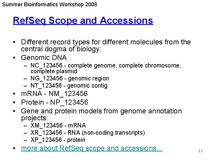 Summer Bioinformatics Workshop 2008 Ref. Seq Scope and Accessions • Different record types for