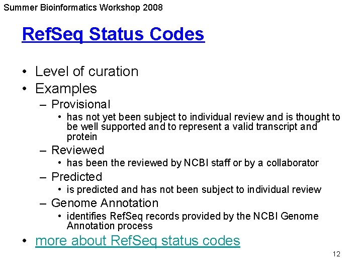 Summer Bioinformatics Workshop 2008 Ref. Seq Status Codes • Level of curation • Examples