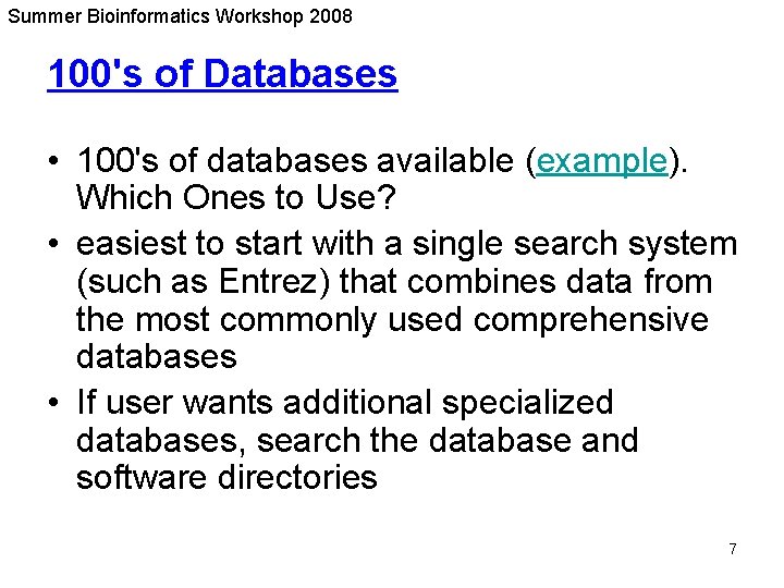 Summer Bioinformatics Workshop 2008 100's of Databases • 100's of databases available (example). Which