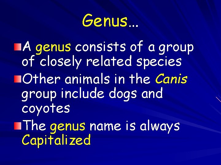 Genus… A genus consists of a group of closely related species Other animals in