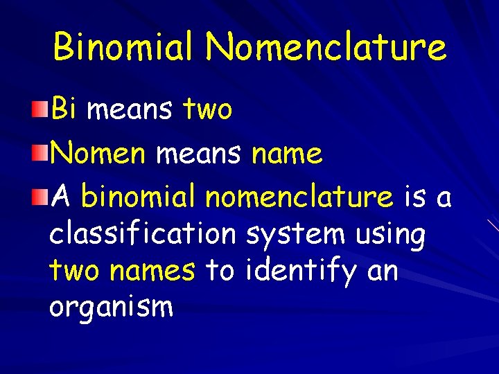 Binomial Nomenclature Bi means two Nomen means name A binomial nomenclature is a classification