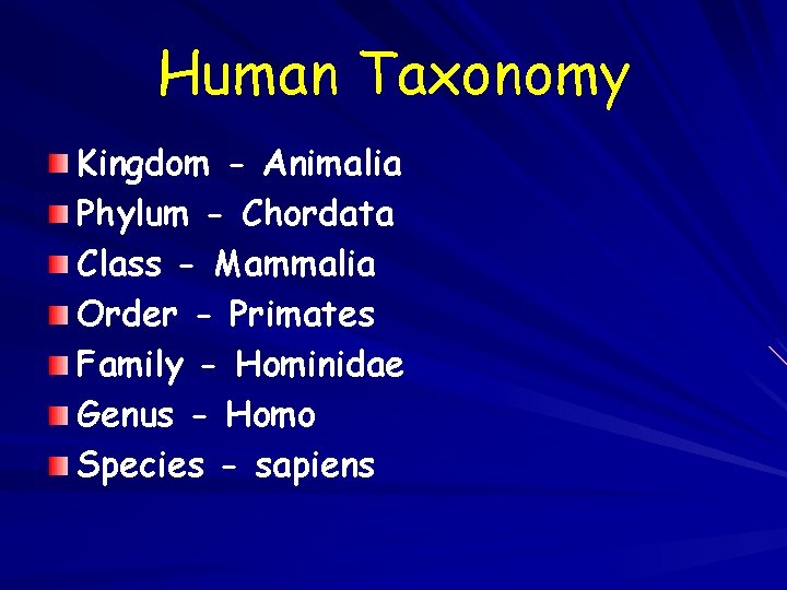 Human Taxonomy Kingdom - Animalia Phylum - Chordata Class - Mammalia Order - Primates