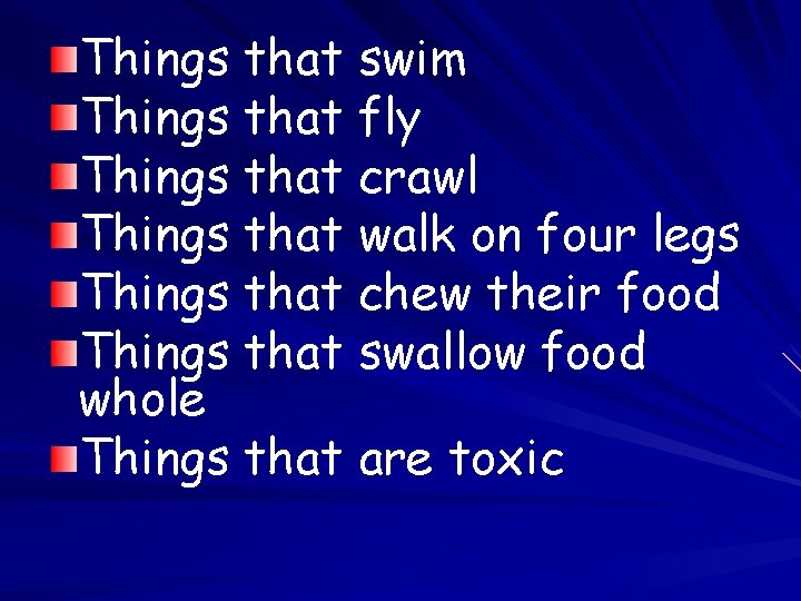 Things that swim Things that fly Things that crawl Things that walk on four