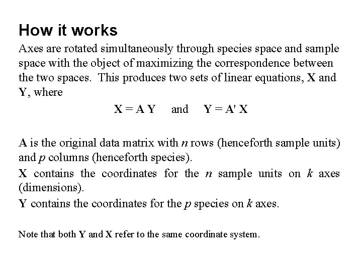 How it works Axes are rotated simultaneously through species space and sample space with