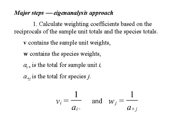 Major steps eigenanalysis approach 1. Calculate weighting coefficients based on the reciprocals of the