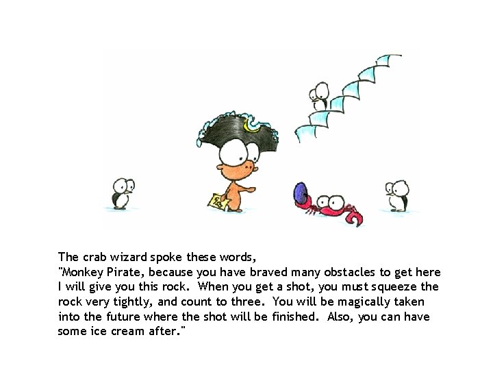 The crab wizard spoke these words, "Monkey Pirate, because you have braved many obstacles