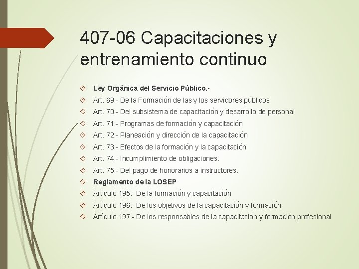 407 -06 Capacitaciones y entrenamiento continuo Ley Orgánica del Servicio Público. Art. 69. -