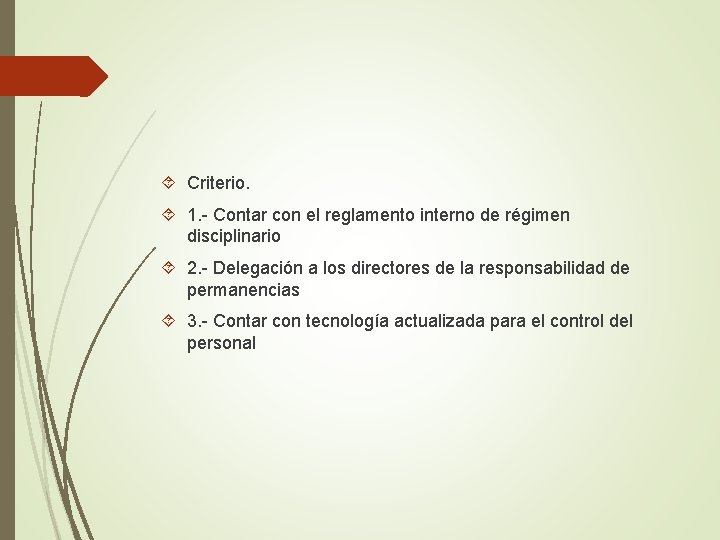  Criterio. 1. - Contar con el reglamento interno de régimen disciplinario 2. -