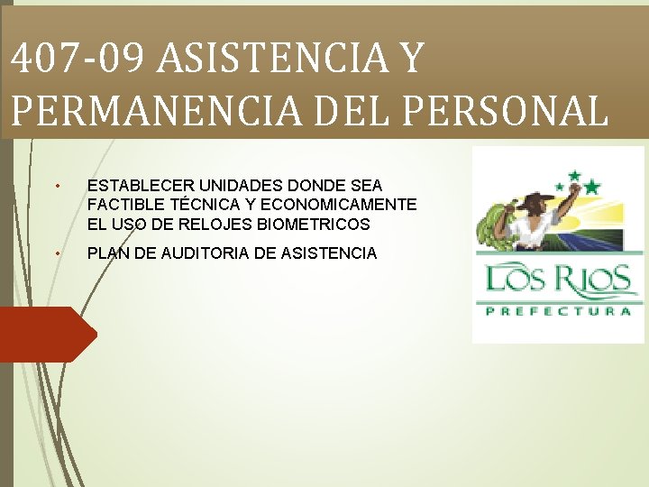 407 -09 ASISTENCIA Y PERMANENCIA DEL PERSONAL • ESTABLECER UNIDADES DONDE SEA FACTIBLE TÉCNICA