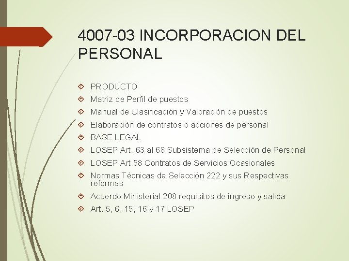 4007 -03 INCORPORACION DEL PERSONAL PRODUCTO Matriz de Perfil de puestos Manual de Clasificación