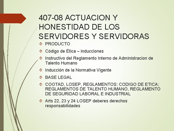 407 -08 ACTUACION Y HONESTIDAD DE LOS SERVIDORES Y SERVIDORAS PRODUCTO Código de Ética