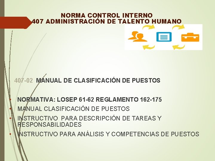 NORMA CONTROL INTERNO 407 ADMINISTRACIÓN DE TALENTO HUMANO 407 -02 MANUAL DE CLASIFICACIÓN DE