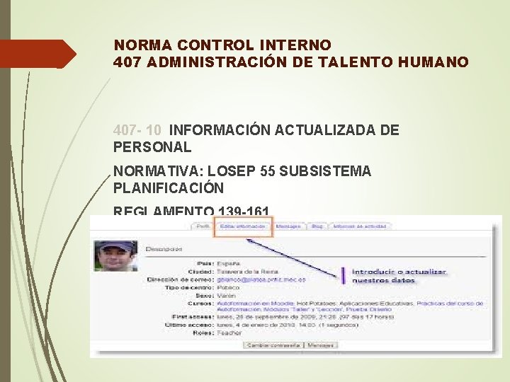 NORMA CONTROL INTERNO 407 ADMINISTRACIÓN DE TALENTO HUMANO 407 - 10 INFORMACIÓN ACTUALIZADA DE