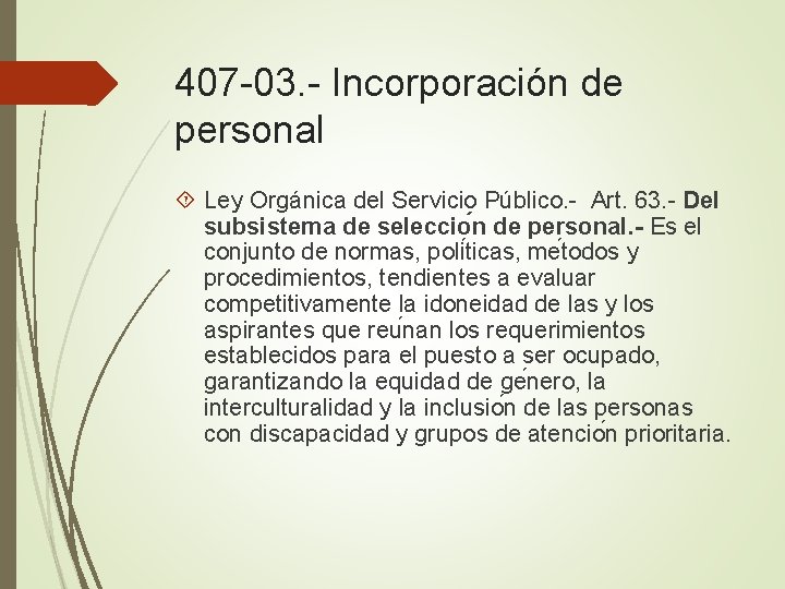 407 -03. - Incorporación de personal Ley Orgánica del Servicio Público. - Art. 63.