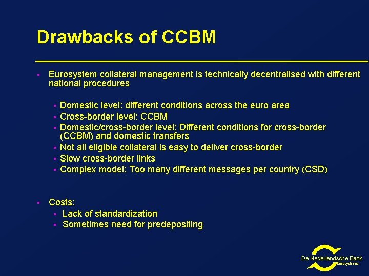 Drawbacks of CCBM § Eurosystem collateral management is technically decentralised with different national procedures