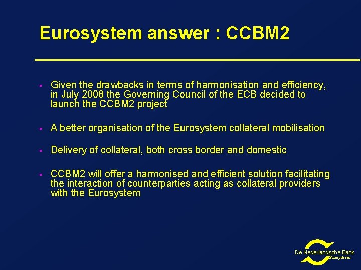 Eurosystem answer : CCBM 2 § Given the drawbacks in terms of harmonisation and