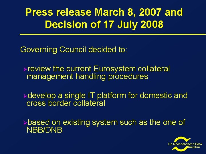 Press release March 8, 2007 and Decision of 17 July 2008 Governing Council decided
