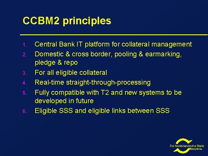 CCBM 2 principles 1. 2. 3. 4. 5. 6. Central Bank IT platform for