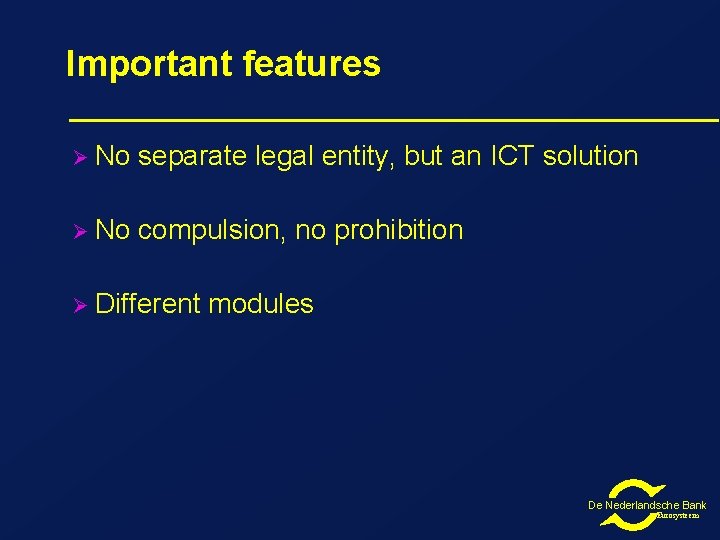Important features Ø No separate legal entity, but an ICT solution Ø No compulsion,
