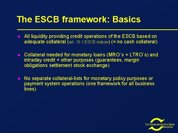 The ESCB framework: Basics l All liquidity providing credit operations of the ESCB based