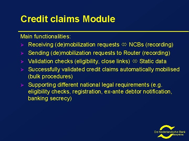 Credit claims Module Main functionalities: Ø Receiving (de)mobilization requests NCBs (recording) Ø Sending (de)mobilization