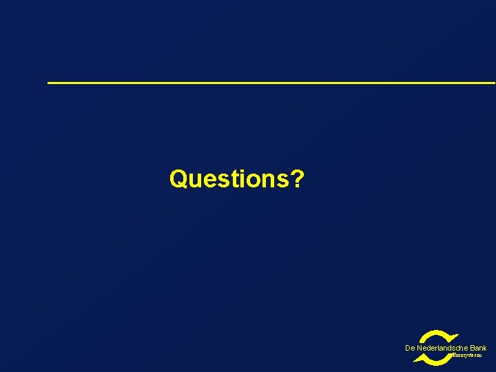Questions? De Nederlandsche Bank Eurosysteem 