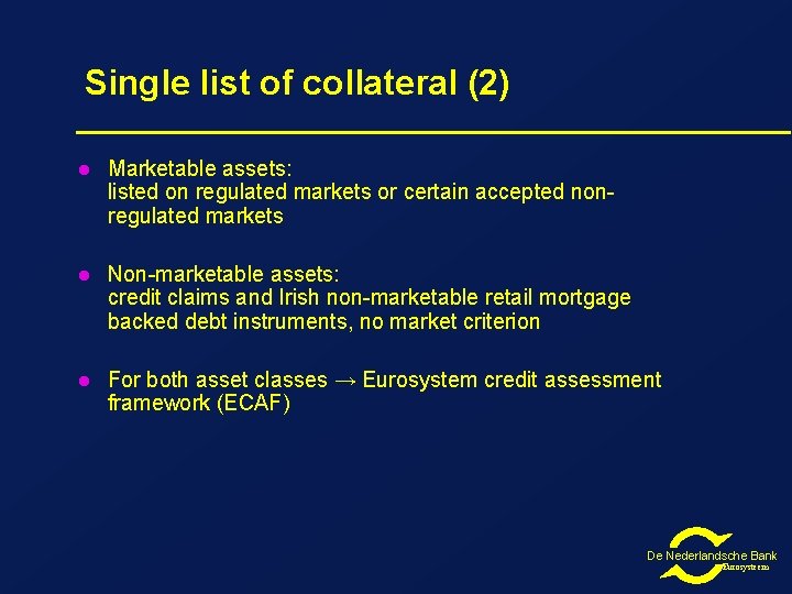 Single list of collateral (2) l Marketable assets: listed on regulated markets or certain