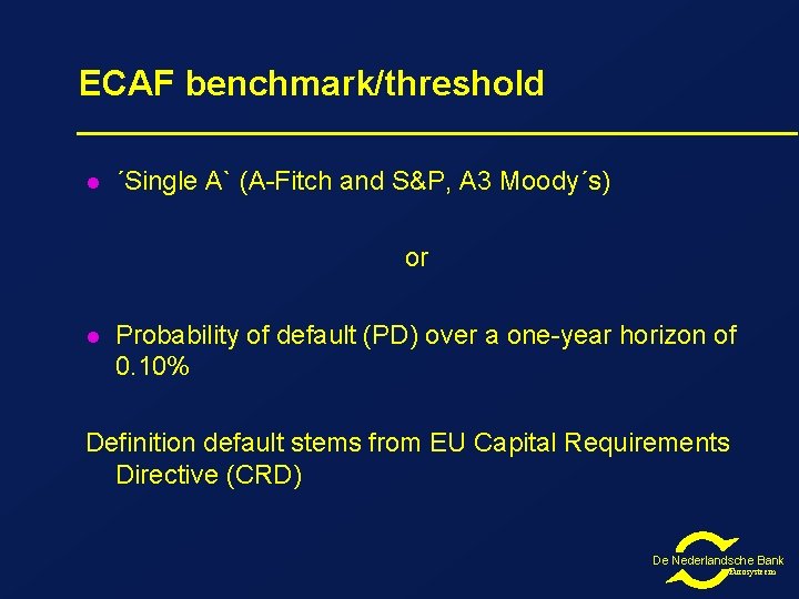 ECAF benchmark/threshold l ´Single A` (A-Fitch and S&P, A 3 Moody´s) or l Probability