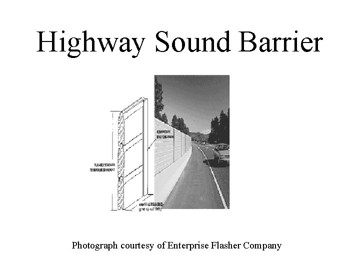 Highway Sound Barrier Photograph courtesy of Enterprise Flasher Company 