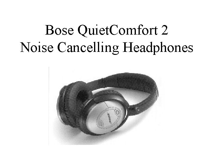 Bose Quiet. Comfort 2 Noise Cancelling Headphones 