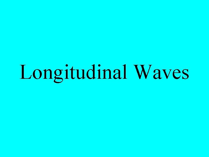 Longitudinal Waves 