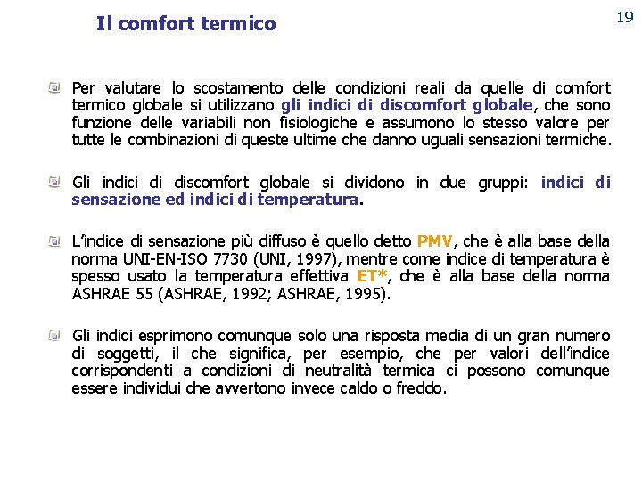 19 Il comfort termico PUNTO ENERGIA Per valutare lo scostamento delle condizioni reali da