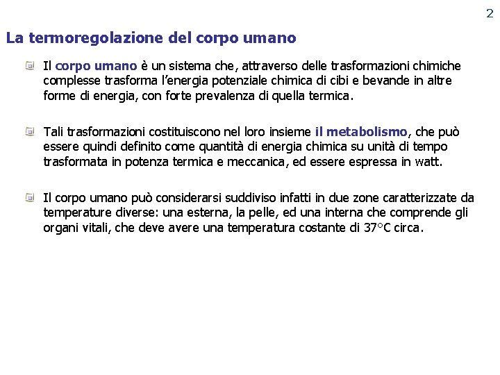 2 La termoregolazione del corpo umano PUNTO ENERGIA Il corpo umano è un sistema